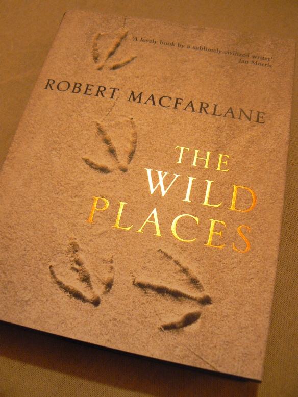 The Wild Places by Robert Macfarlane, published by Granta